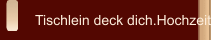Tischlein deck dich.Hochzeit